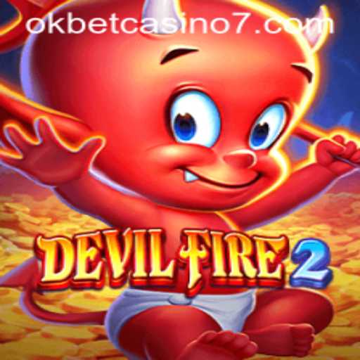 Exploring the Thrills of DevilFire2 at Okbet Casino