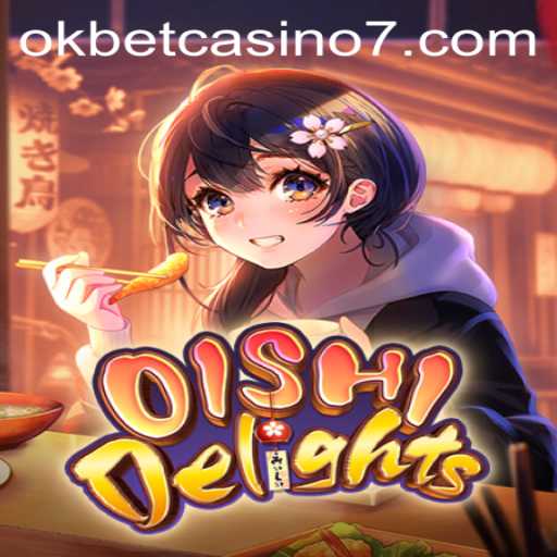 Exploring the World of OishiDelights: A New Adventure in Gaming at Okbet Casino